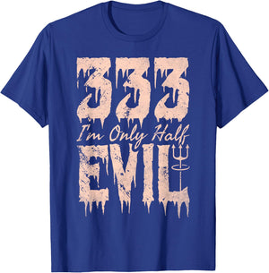 I'm Only Half Evil, 333 Devil Halloween T-Shirt - T-Shirt | Royal
