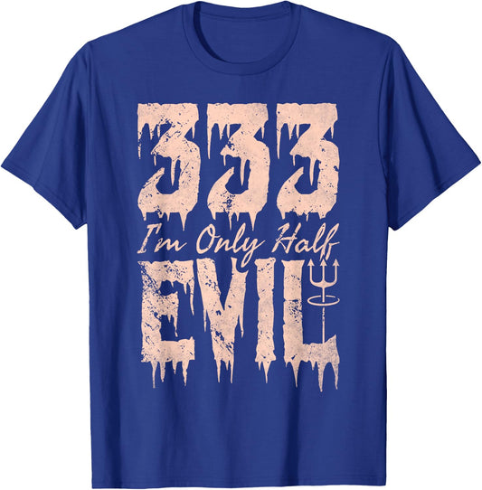 I'm Only Half Evil, 333 Devil Halloween T-Shirt - T-Shirt | Royal