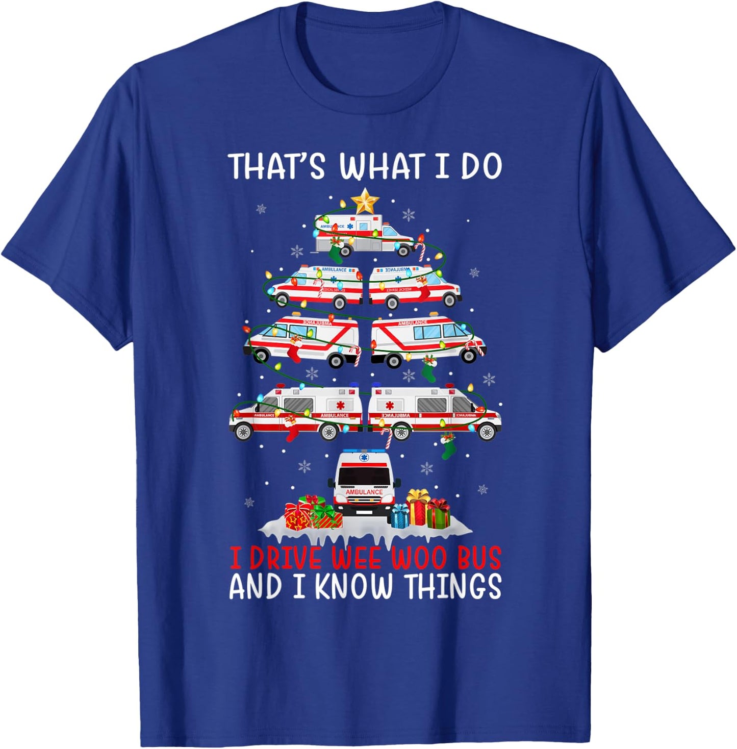 I Drive Wee Woo Bus & I Know Things Paramedic EMS Xmas Tree T-Shirt - T-Shirt | Royal