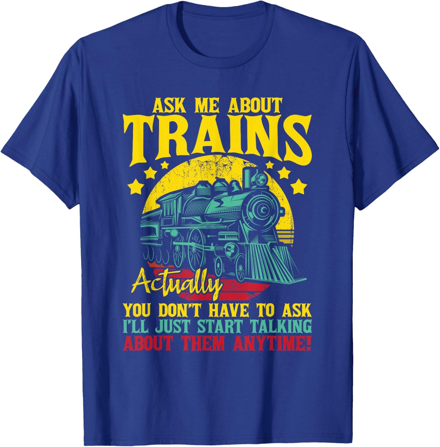 Ask Me About Trains - Model Train Lover Railroad Conductor T-Shirt - T-Shirt | Royal