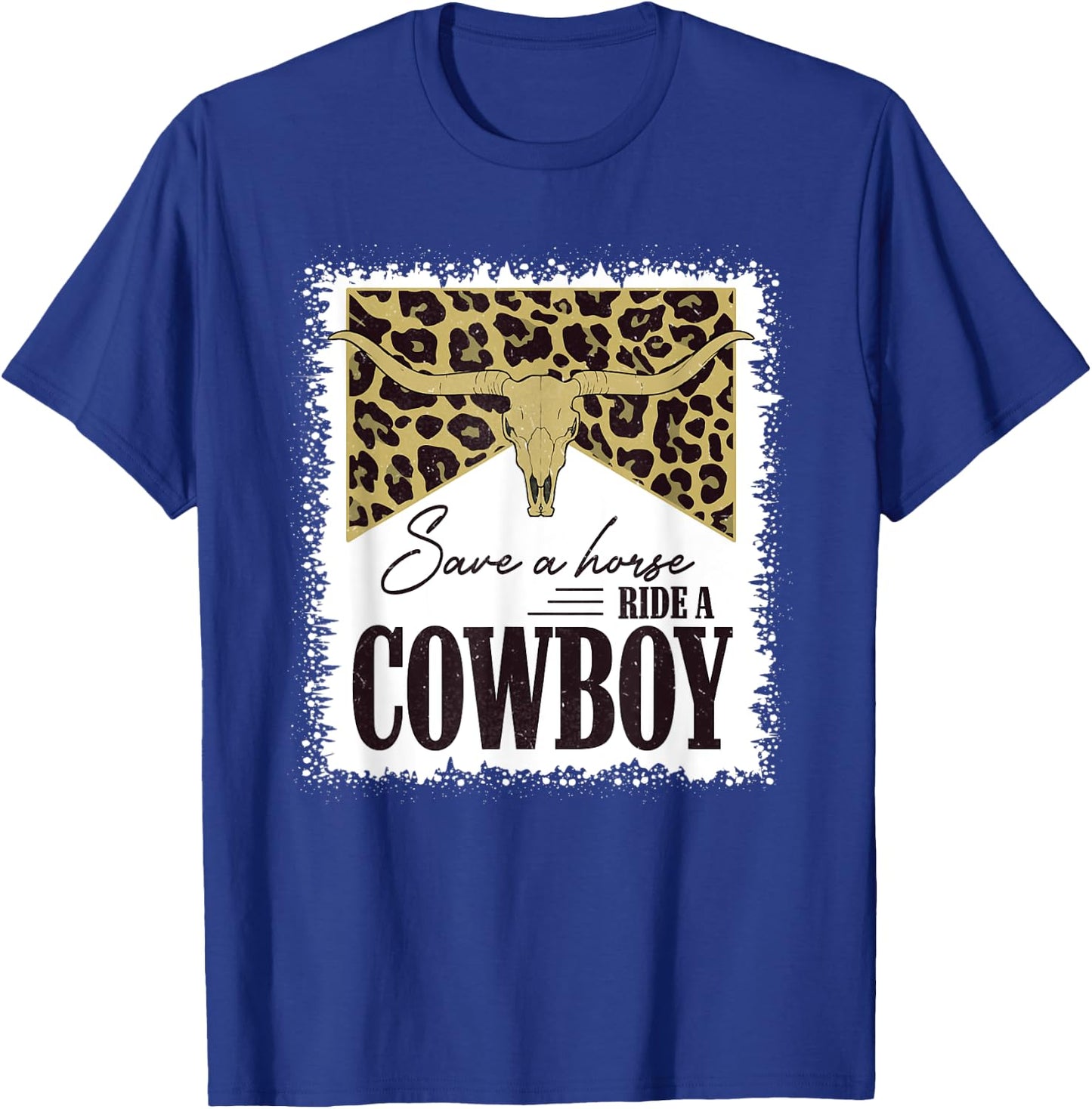 Save A Horse Ride A Cowboy Bull Skull Leopard Bleached T-Shirt - T-Shirt | Royal