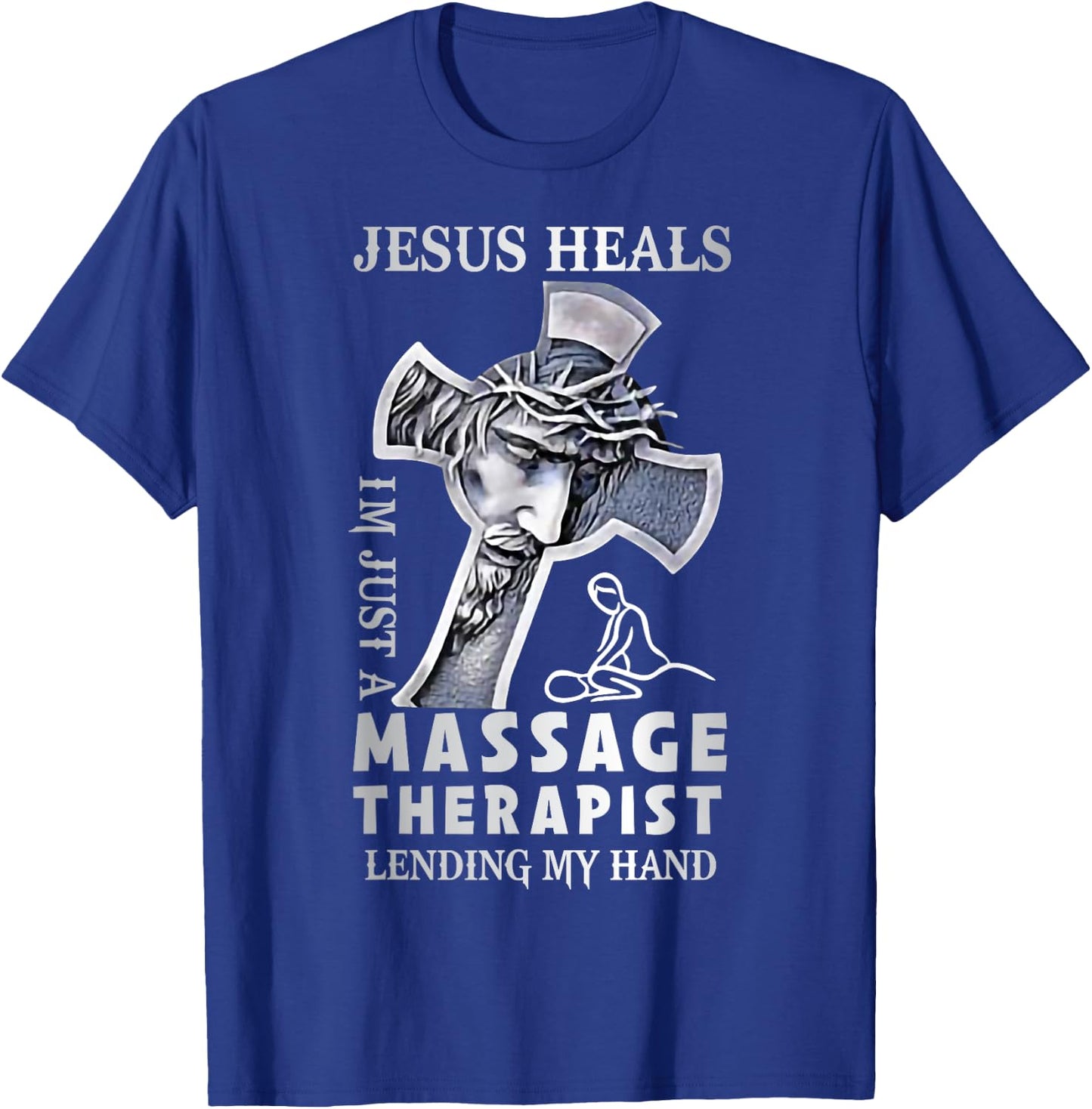 Jesus Saves I’m Just A Massage Therapist Lending My Hand T-Shirt - T-Shirt | Royal