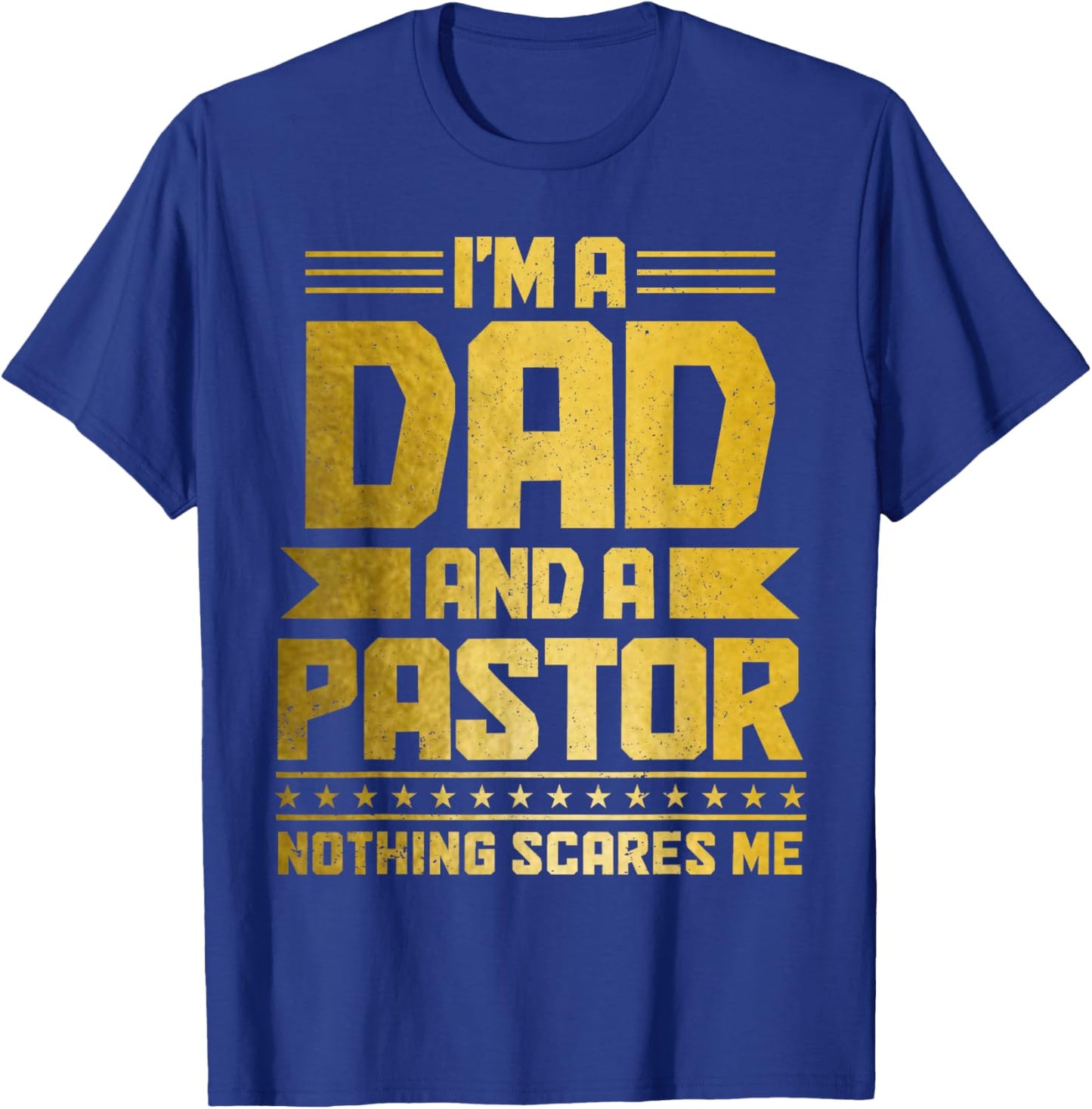I'm A Dad & A Pastor Nothing Scares Me Funny Christian T-Shirt - T-Shirt | Royal