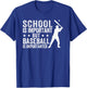 School Is Important But Baseball Is Importanter T-Shirt - T-Shirt | Royal
