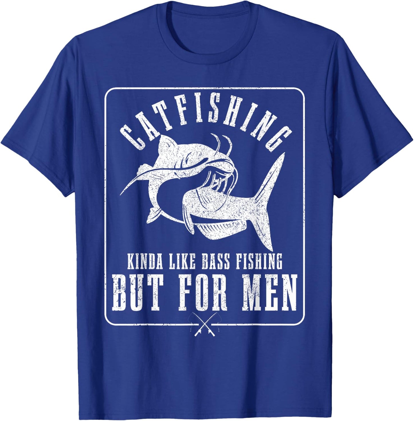 Catfishing Kinda Like Bass Fishing But Funny Catfish T-Shirt - T-Shirt | Royal