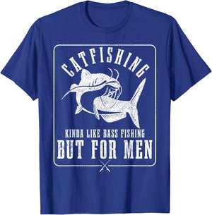 Catfishing Kinda Like Bass Fishing But Funny Catfish T-Shirt - T-Shirt | Royal