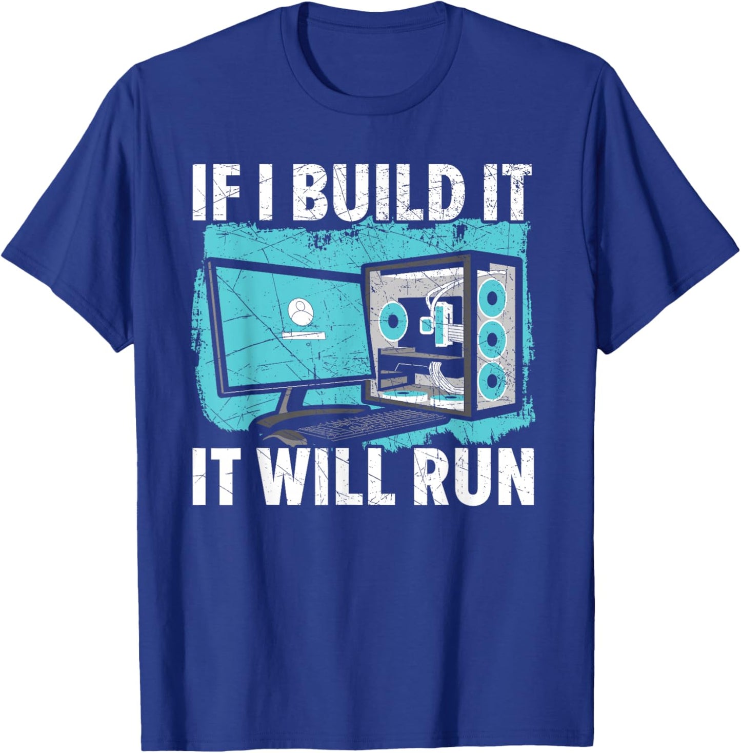 If I Build It It Will Run Computer Science Tech Support T-Shirt - T-Shirt | Royal