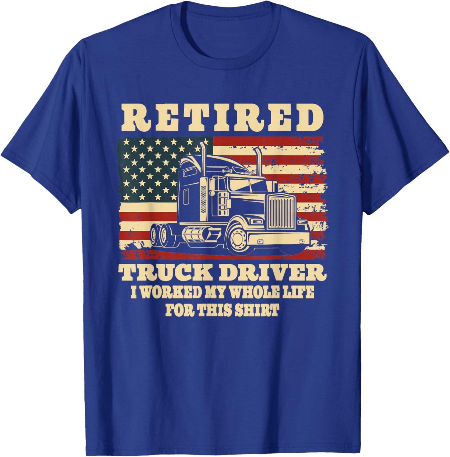Retired Truck Driver Whole Life Trucker Retirement Party T-Shirt - T-Shirt | Royal