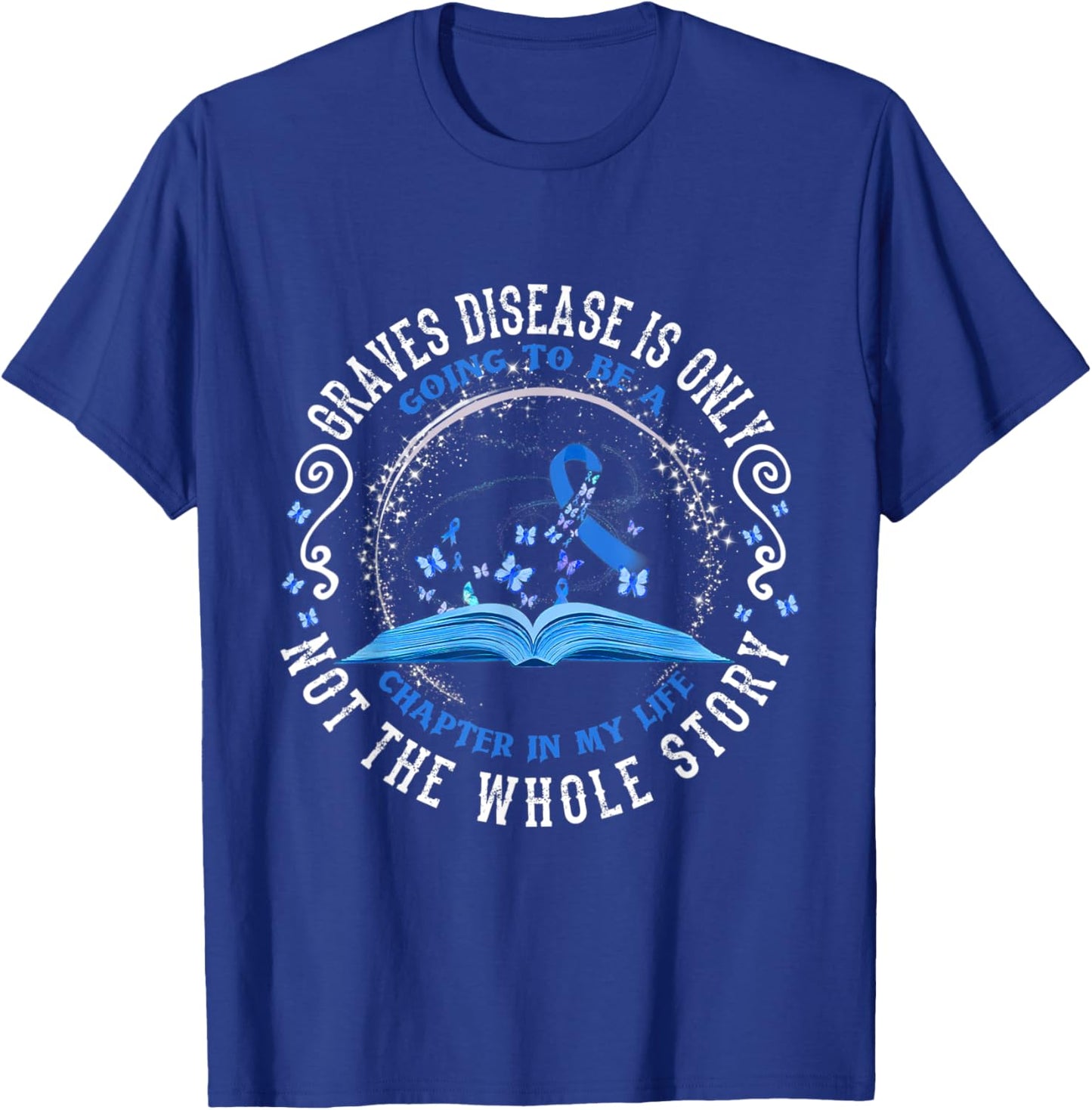 Graves Disease Is Only Going To Be A Chapter In My Life T-Shirt - T-Shirt | Royal