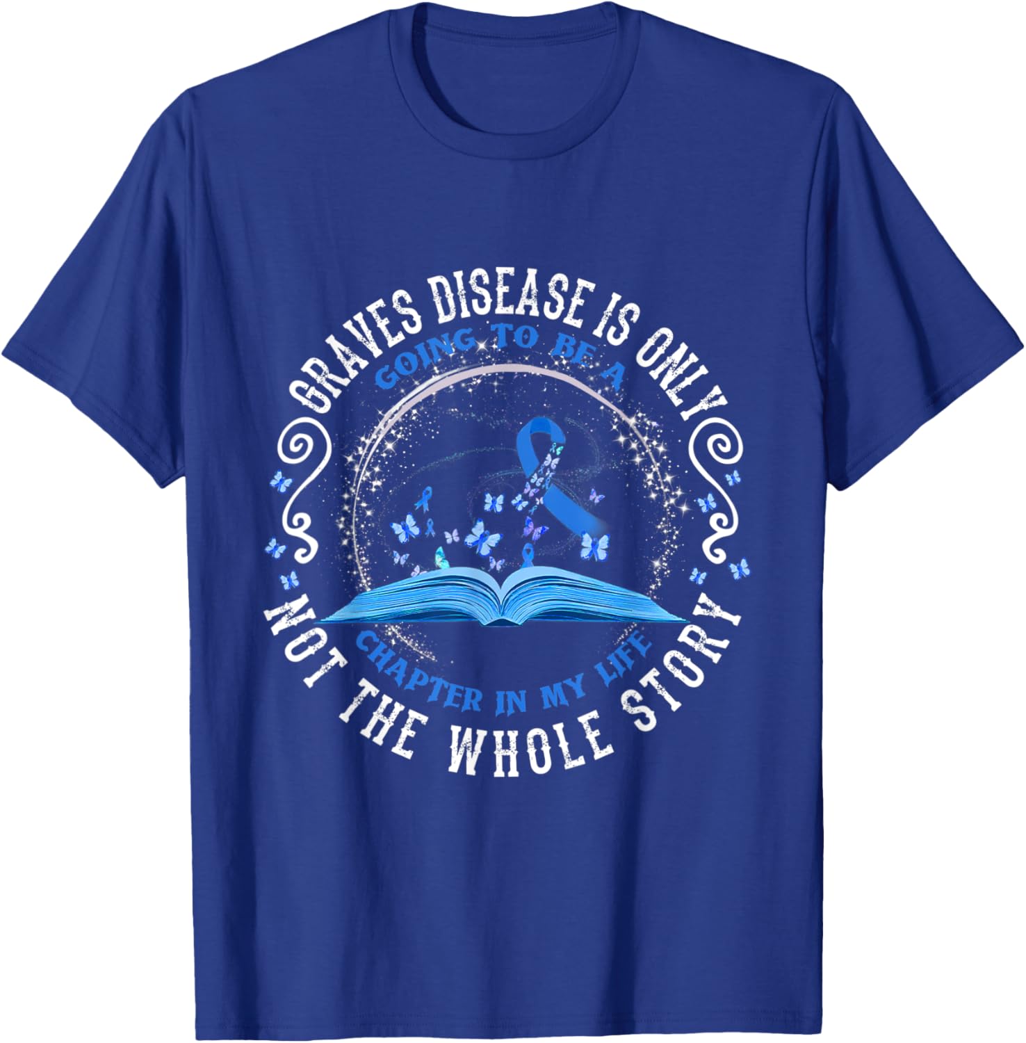 Graves Disease Is Only Going To Be A Chapter In My Life T-Shirt - T-Shirt | Royal