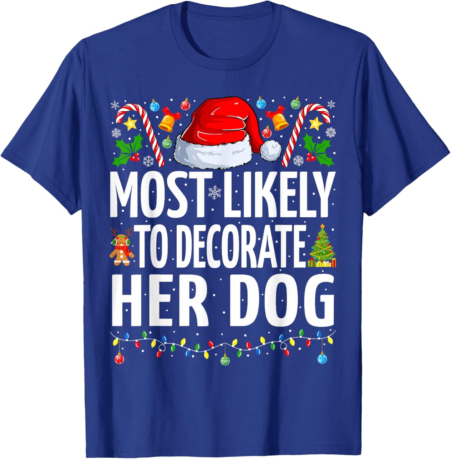 Most Likely To Decorate Her Dog Funny Family Christmas T-Shirt - T-Shirt | Royal