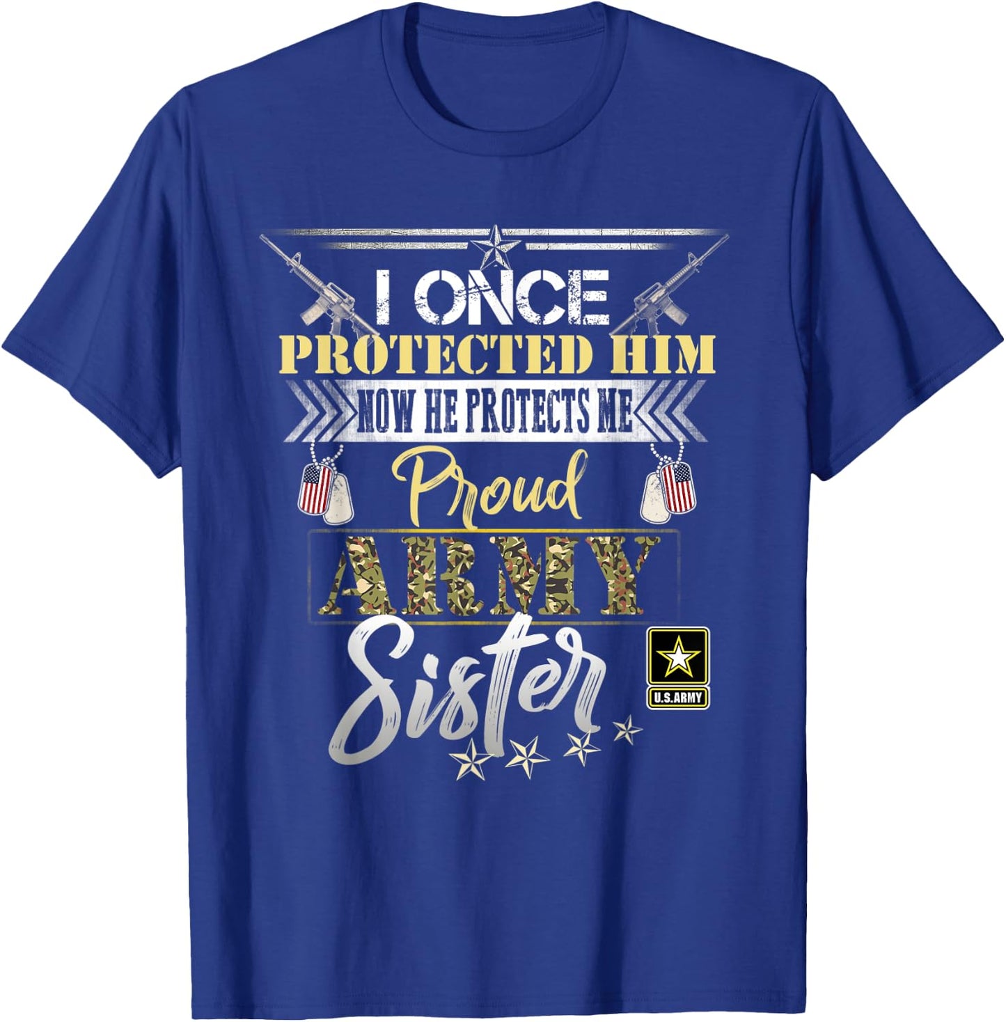 I Once Protected Him Now He Protects Me Proud Army Sister T-Shirt - T-Shirt | Royal