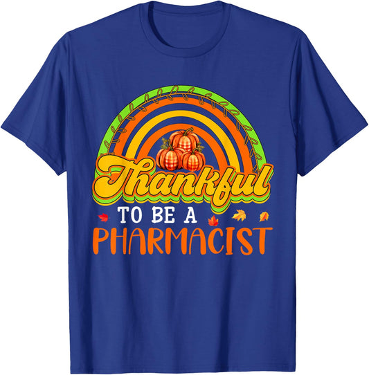 Thankful To Be A Pharmacist Proud Job Fall Pumpkins Rainbow T-Shirt - T-Shirt | Royal