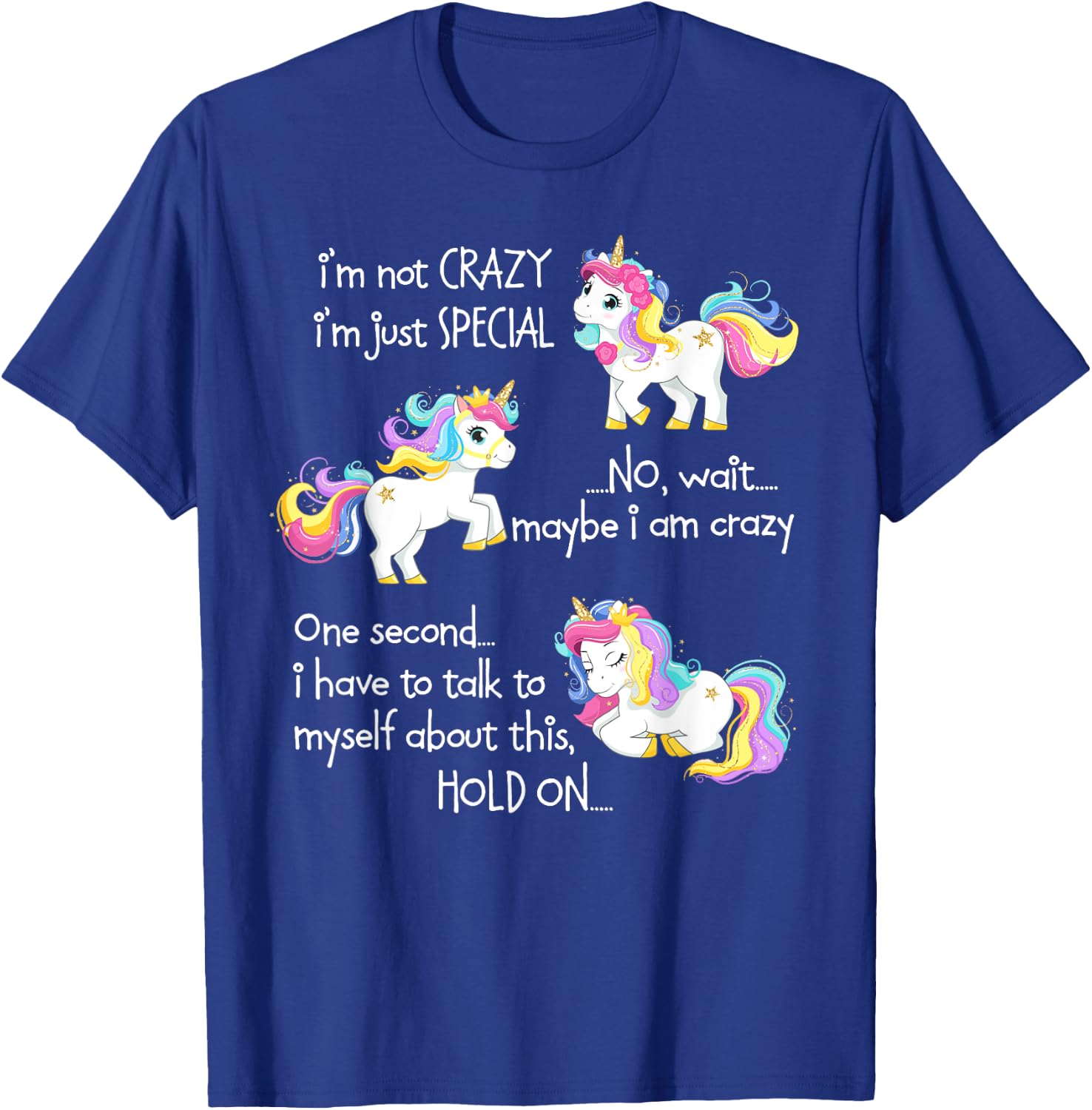 I'm Not Crazy I'm Just Special Unicorn Funny Quote T-Shirt - T-Shirt | Royal