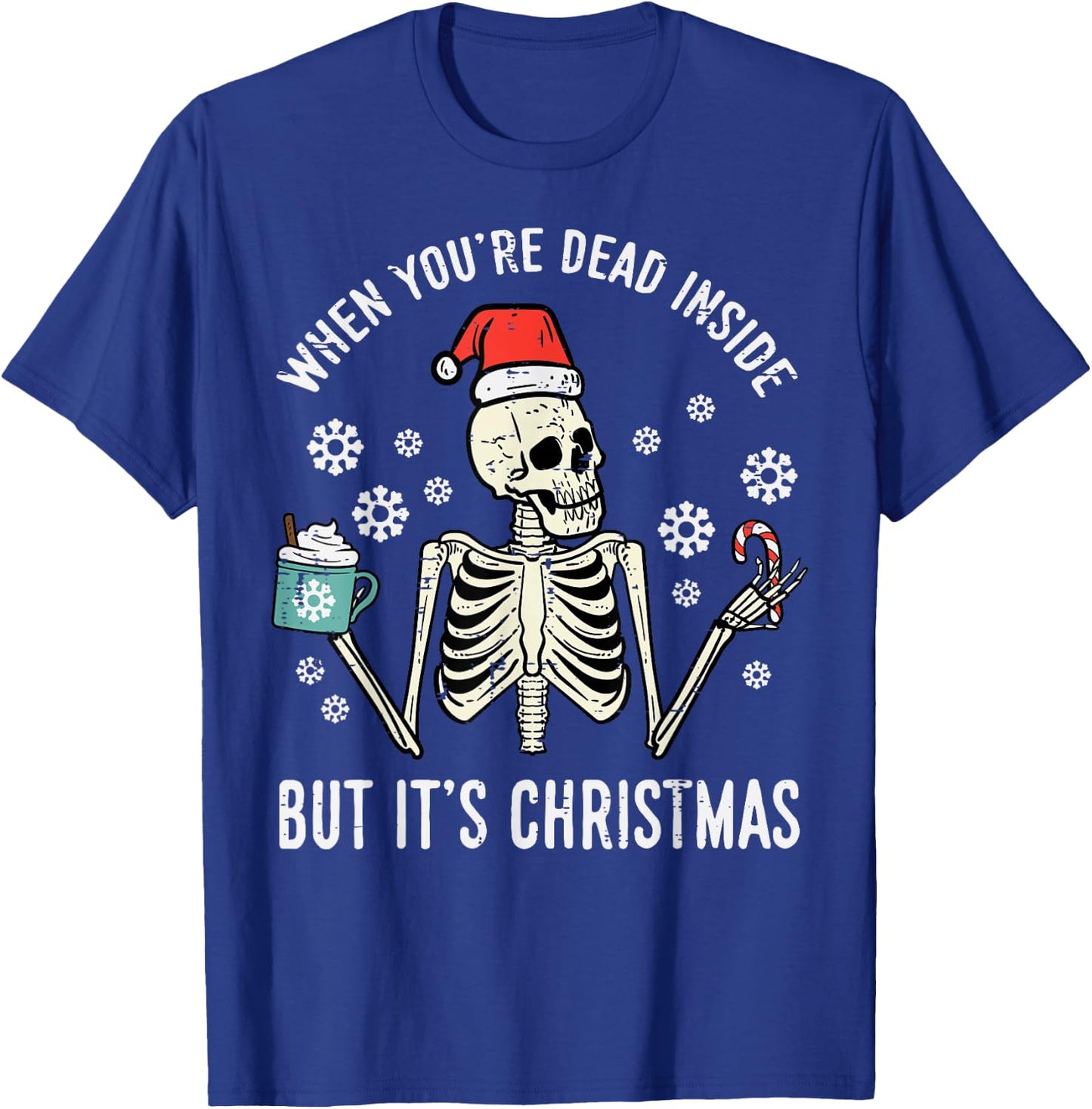 Dead Inside But Its Christmas Skeleton Coffee Xmas Women Men T-Shirt - T-Shirt | Royal