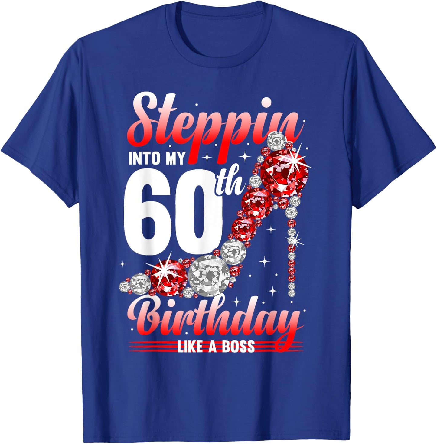 60 Years Steppin Into My 60th Birthday T-Shirt - T-Shirt | Royal