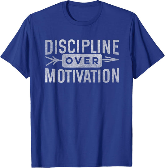 Motivational Discipline over motivation inspirational saying T-Shirt - T-Shirt | Royal