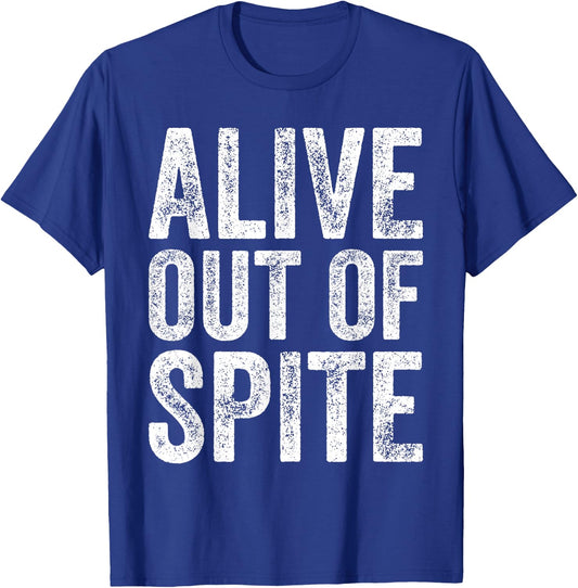Funny Alive Out Of Spite Retro Vintage T-Shirt - T-Shirt | Royal