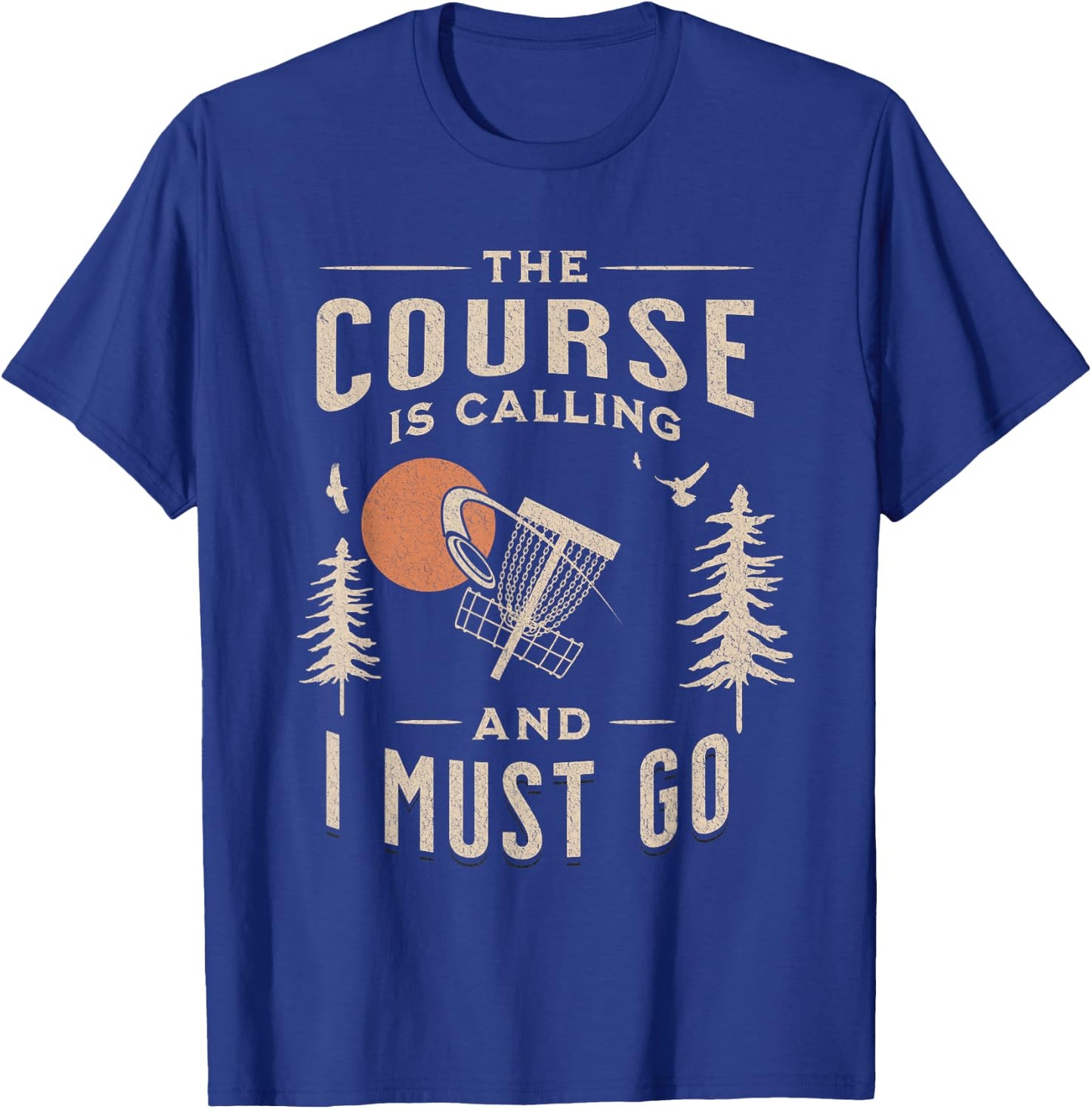Disc Golf - The Course Is Calling Funny Sarcastic IV T-Shirt - T-Shirt | Royal