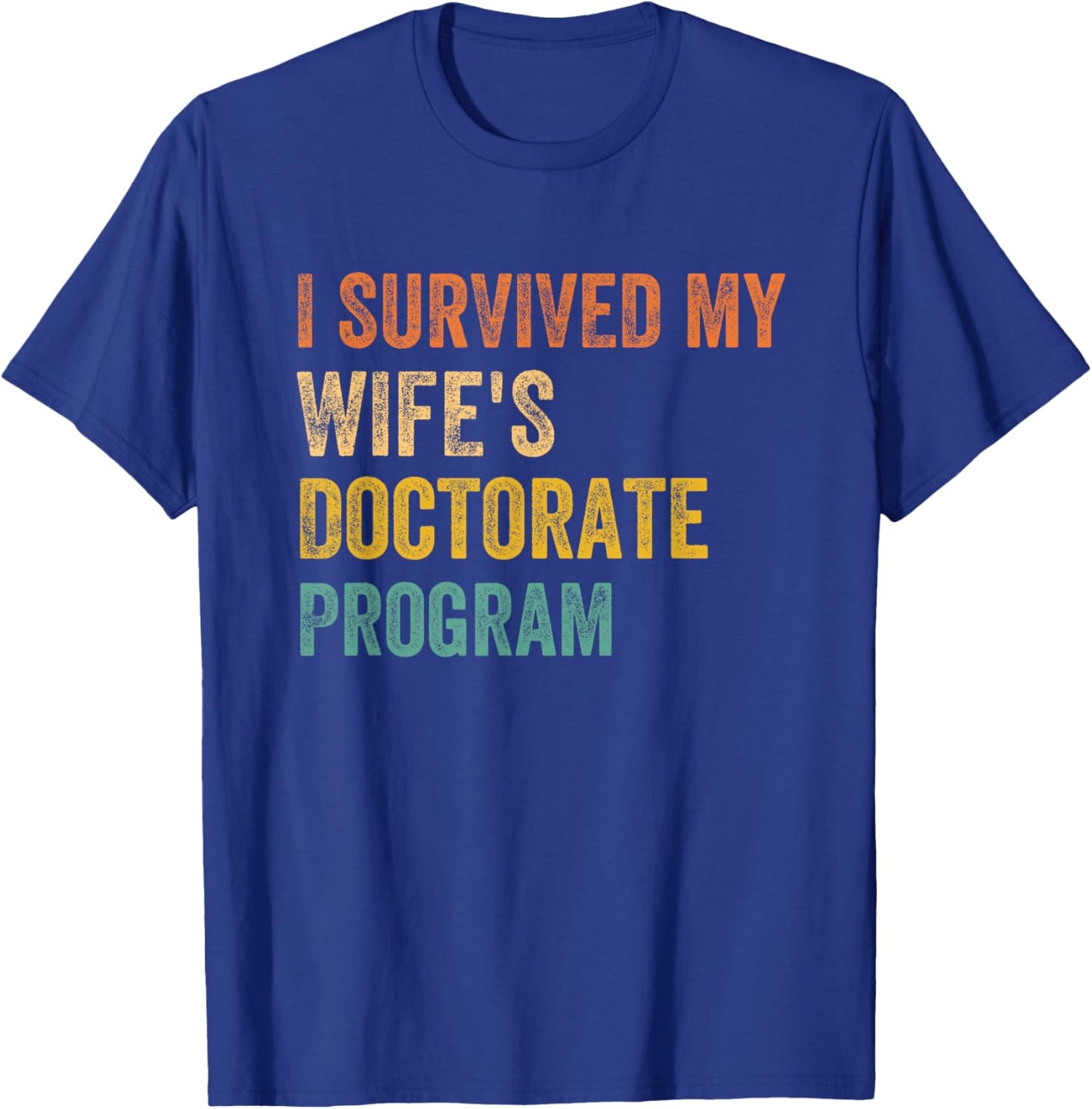 I survived my wife's Doctorate Program retro vintage T-Shirt - T-Shirt | Royal