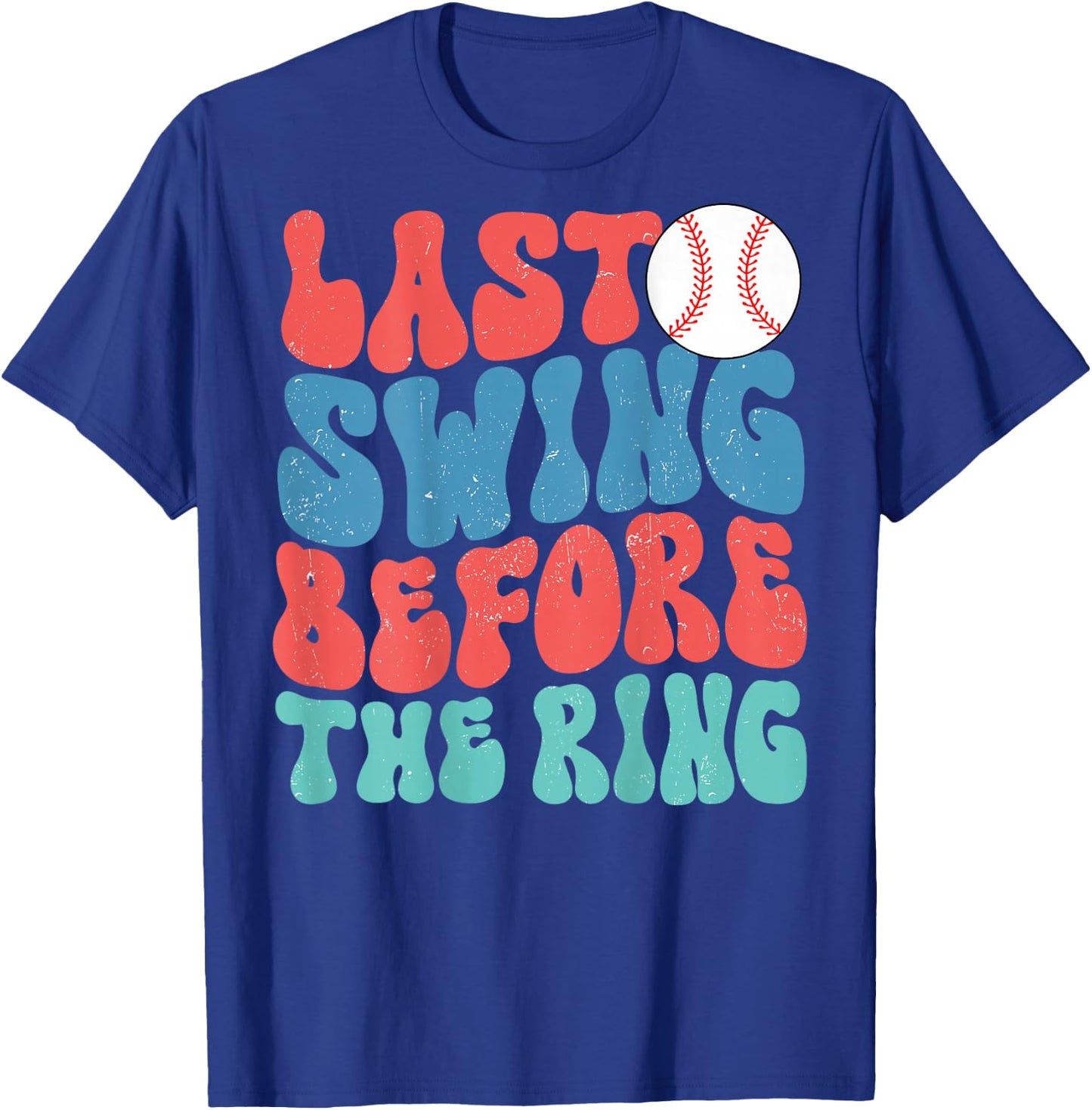 Last Swing Before The Ring Baseball Bachelorette Groovy T-Shirt - T-Shirt | Royal