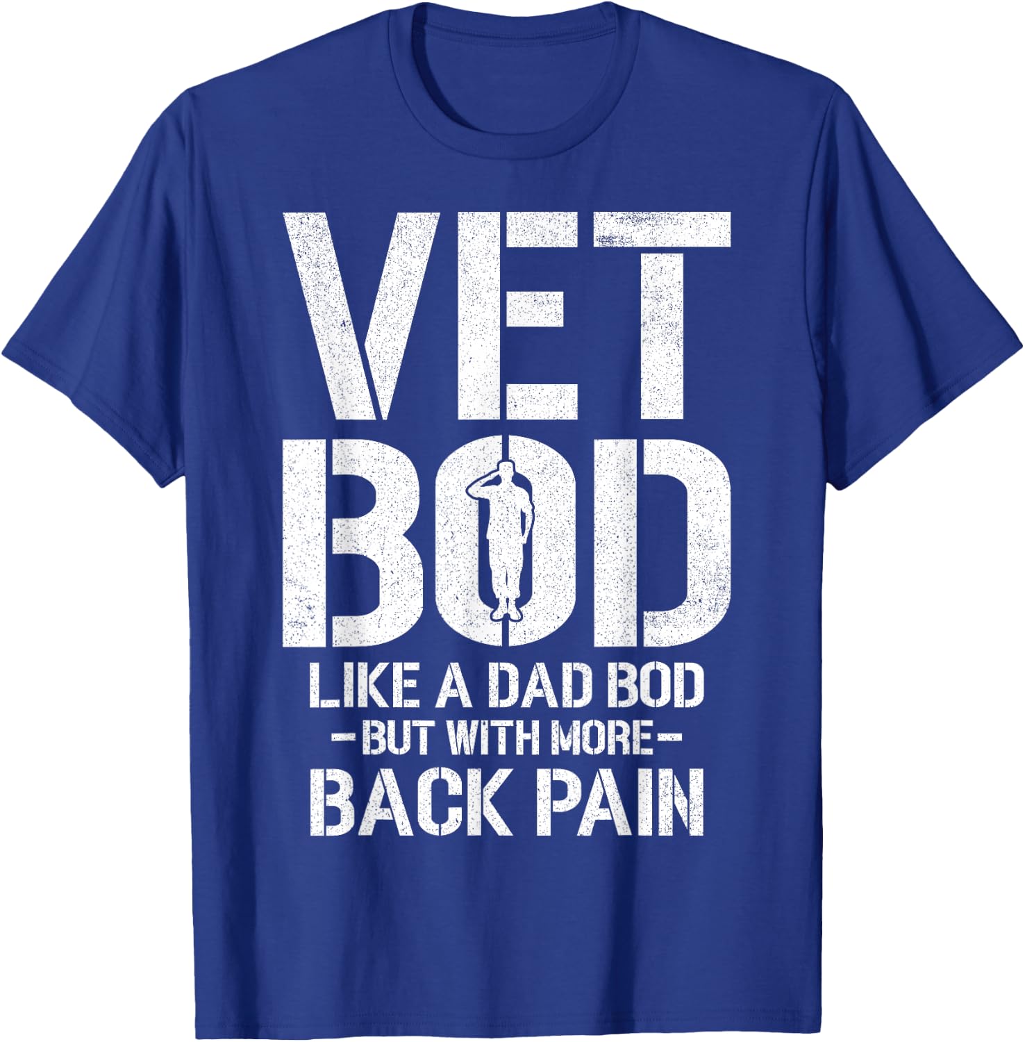 Funny Vet Bod Like A Dad Bod But More Back Pain Veterans T-Shirt - T-Shirt | Royal