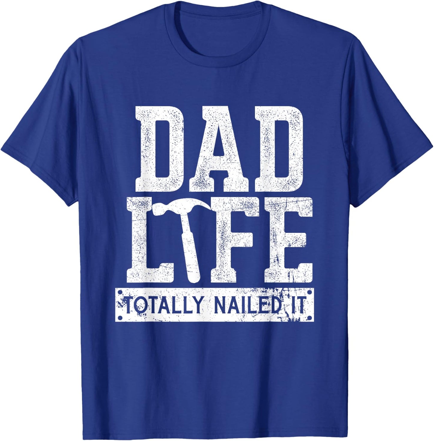 Dad Life Totally Nailed It, Funny Papa Father's Day T-Shirt - T-Shirt | Royal