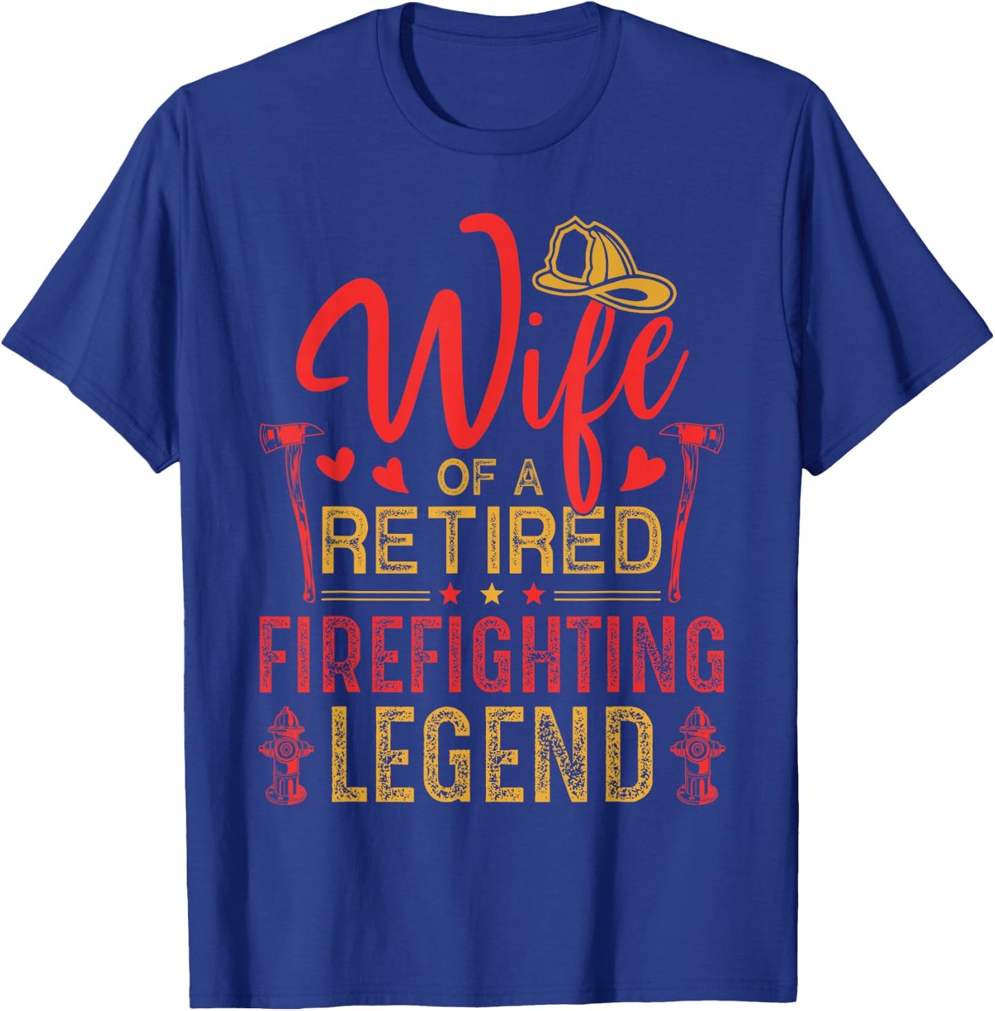 Retired Firefighter Wife Fireman Retirement Fire Captain T-Shirt - T-Shirt | Royal