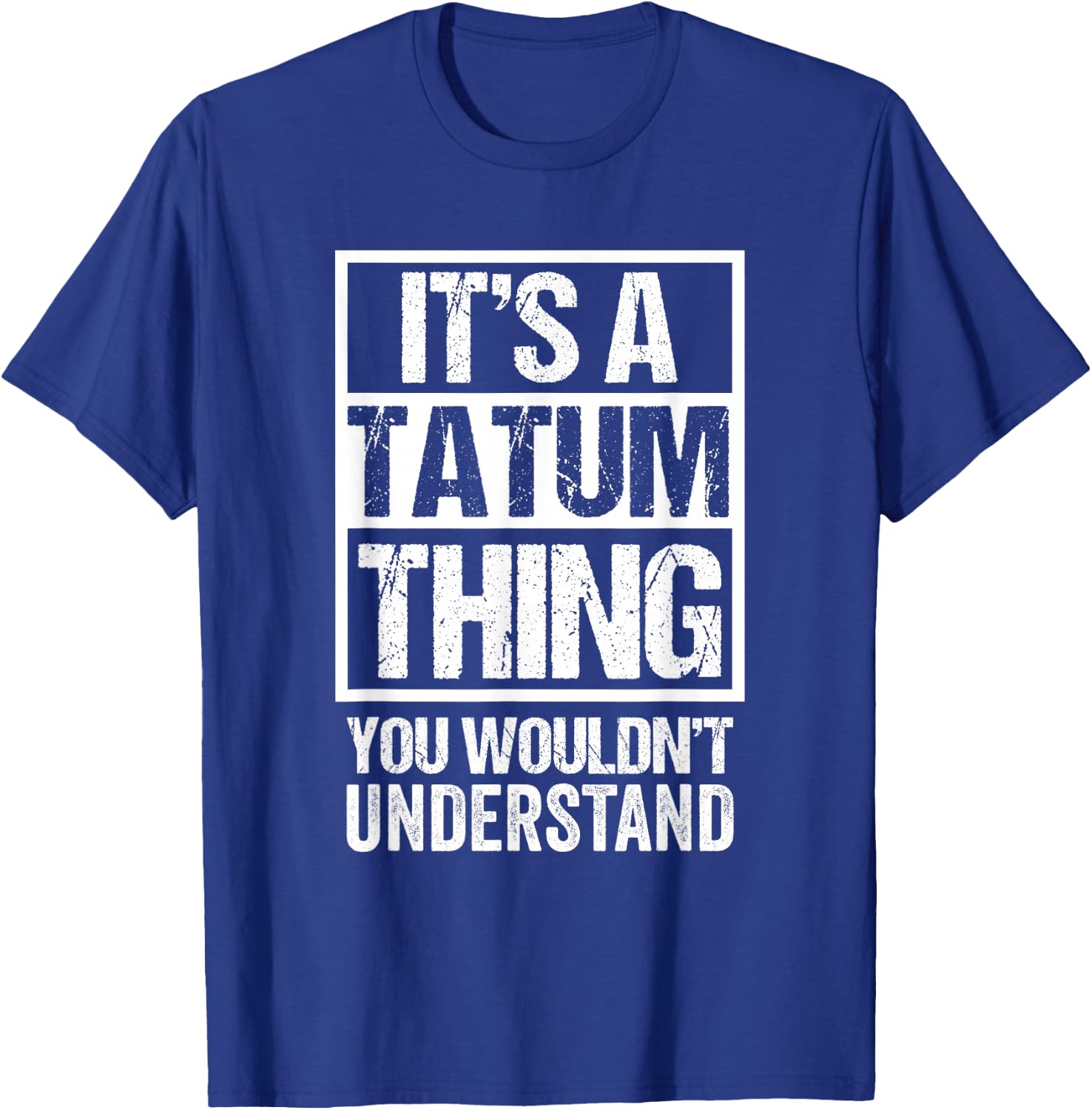 It's A Tatum Thing You Wouldn't Understand First Name T-Shirt - T-Shirt | Royal