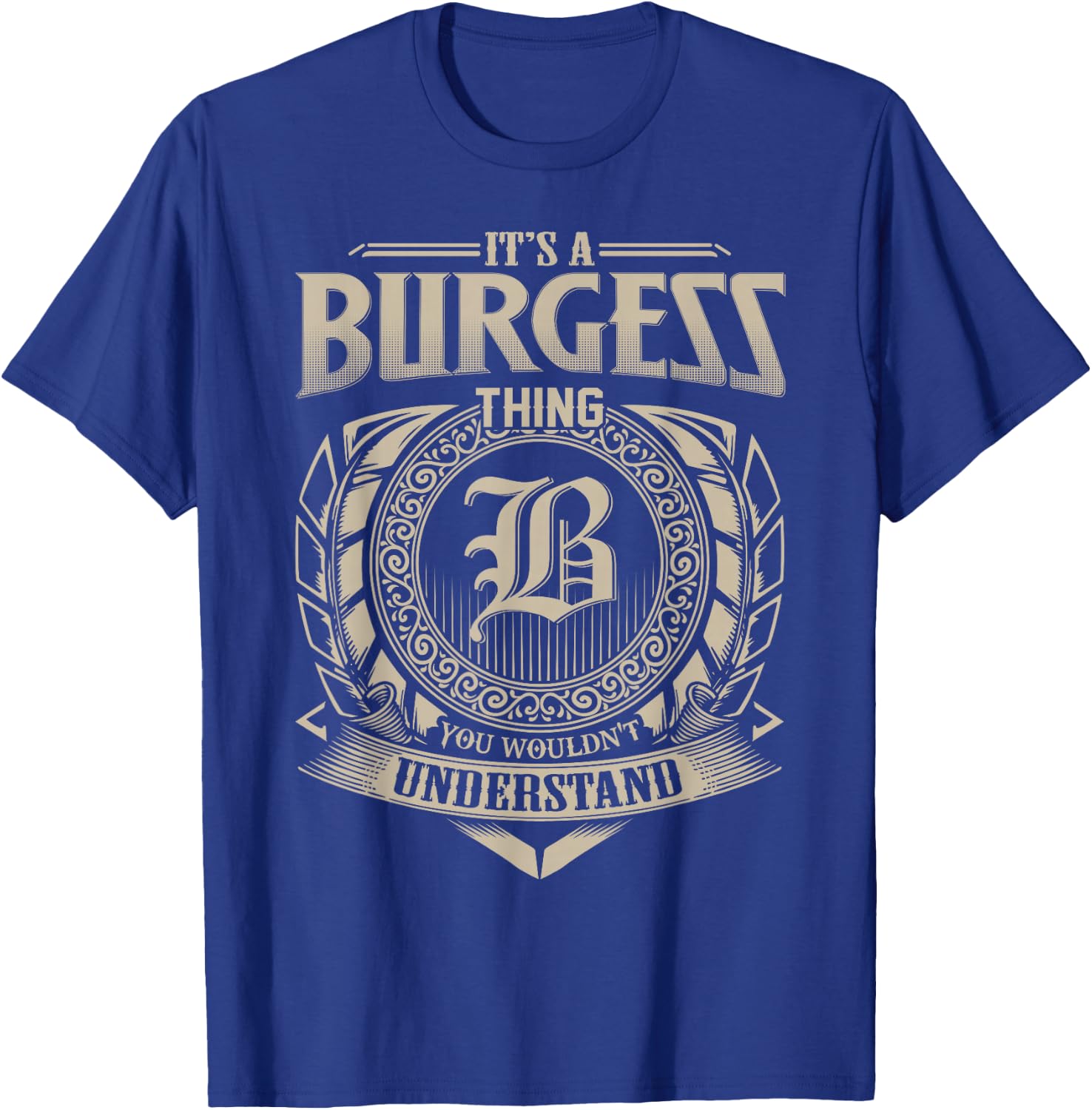 It's A BURGESS Thing You Wouldn't Understand Name Vintage T-Shirt - T-Shirt | Royal