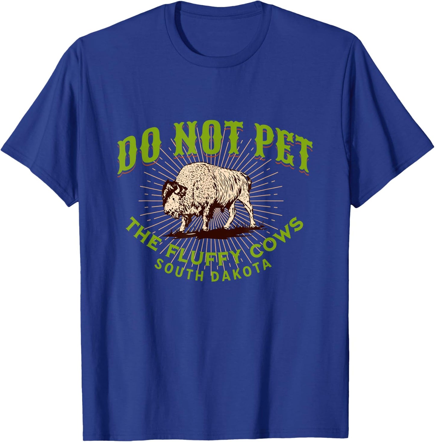Do Not Pet The Fluffy Cows South Dakota Quote Funny Bison T-Shirt - T-Shirt | Royal