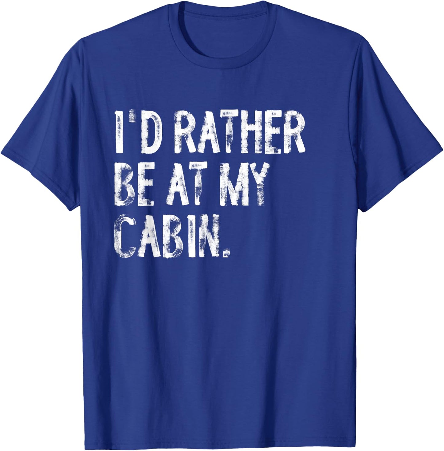 I'd Rather Be At My Cabin Distressed T-Shirt - T-Shirt | Royal