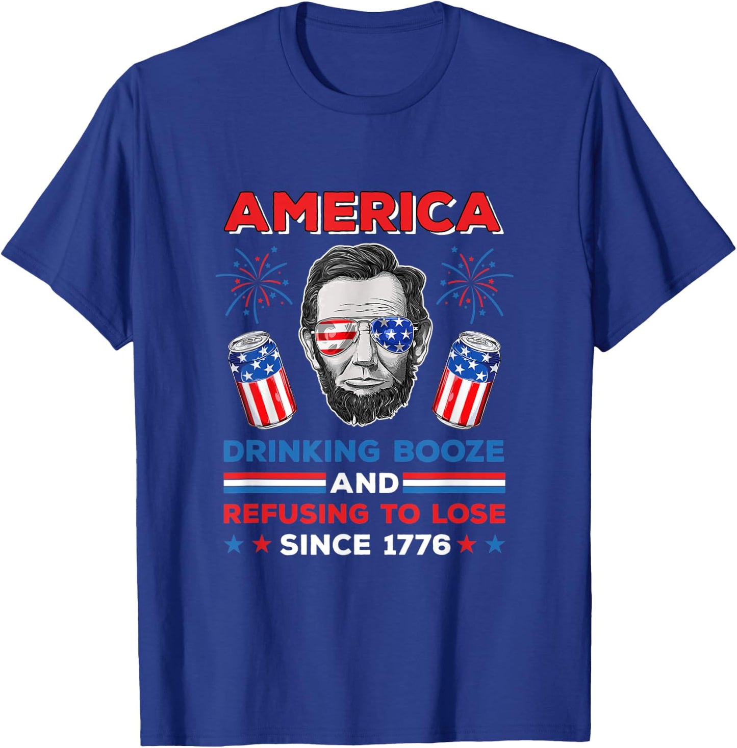 America Drinking Booze And Refusing To Lose Fourth of July T-Shirt - T-Shirt | Royal