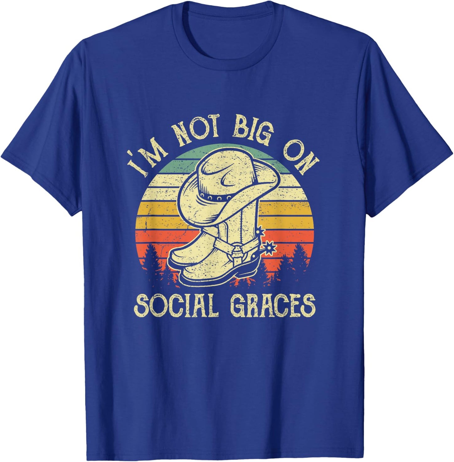 I'm Not Big on Social Graces Cowboy Hat Country Music T-Shirt - T-Shirt | Royal