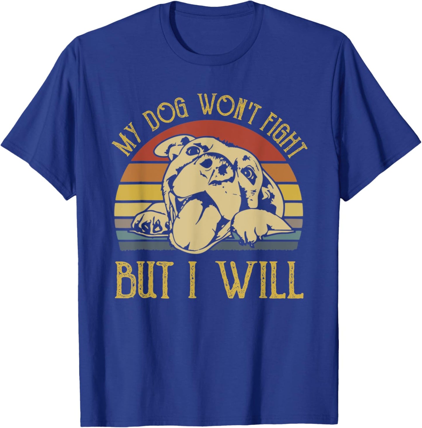 My Dog Won't Fight But I Will Dogs Lover Gift Pitbull Men Women Kids T-Shirt - T-Shirt | Royal