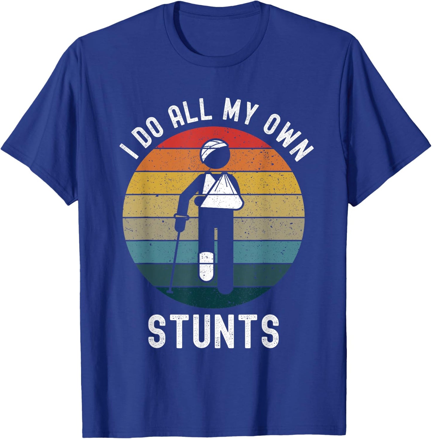 I Do All My Own Stunts Funny Injury Head Left Arm Right Leg T-Shirt - T-Shirt | Royal