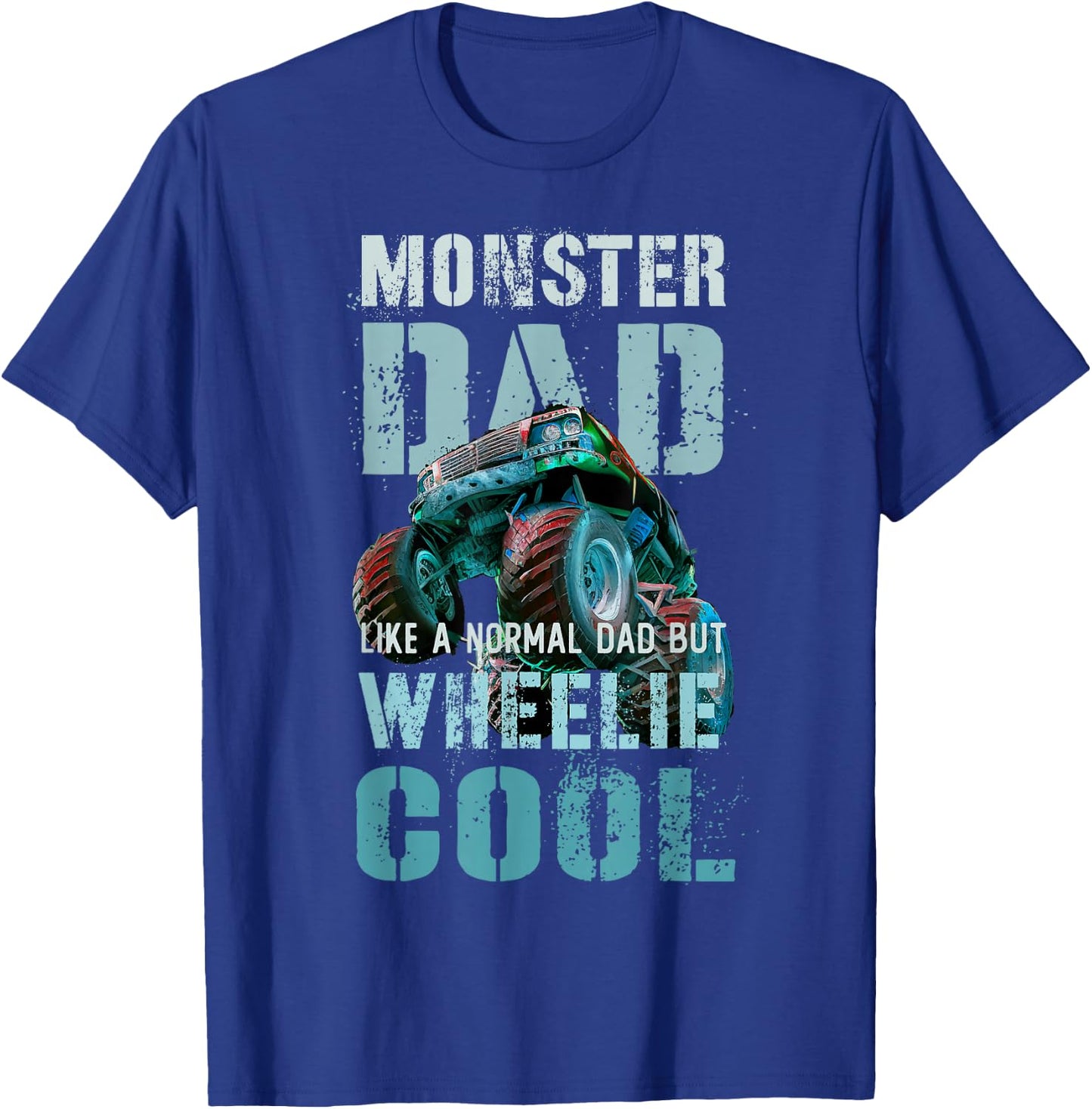 Funny MONSTER DAD Like Normal Daddy But Wheelie Cool Truck T-Shirt - T-Shirt | Royal