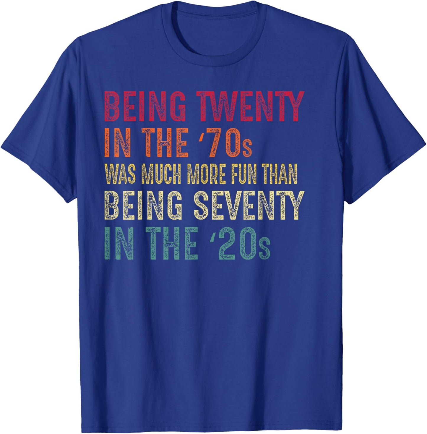 Being Twenty in the '70s Was Much More Fun Than 70s Retro T-Shirt - T-Shirt | Royal