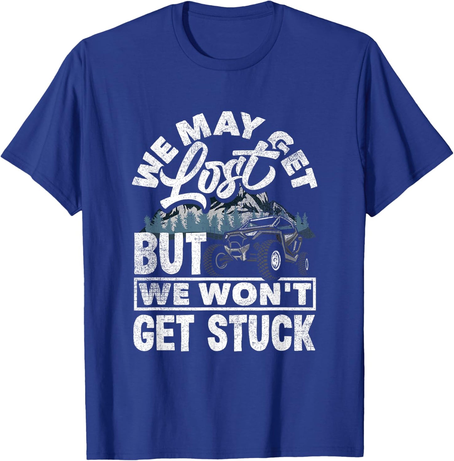 UTV Won't Get Stuck Funny Side By Side ATV T-Shirt - T-Shirt | Royal
