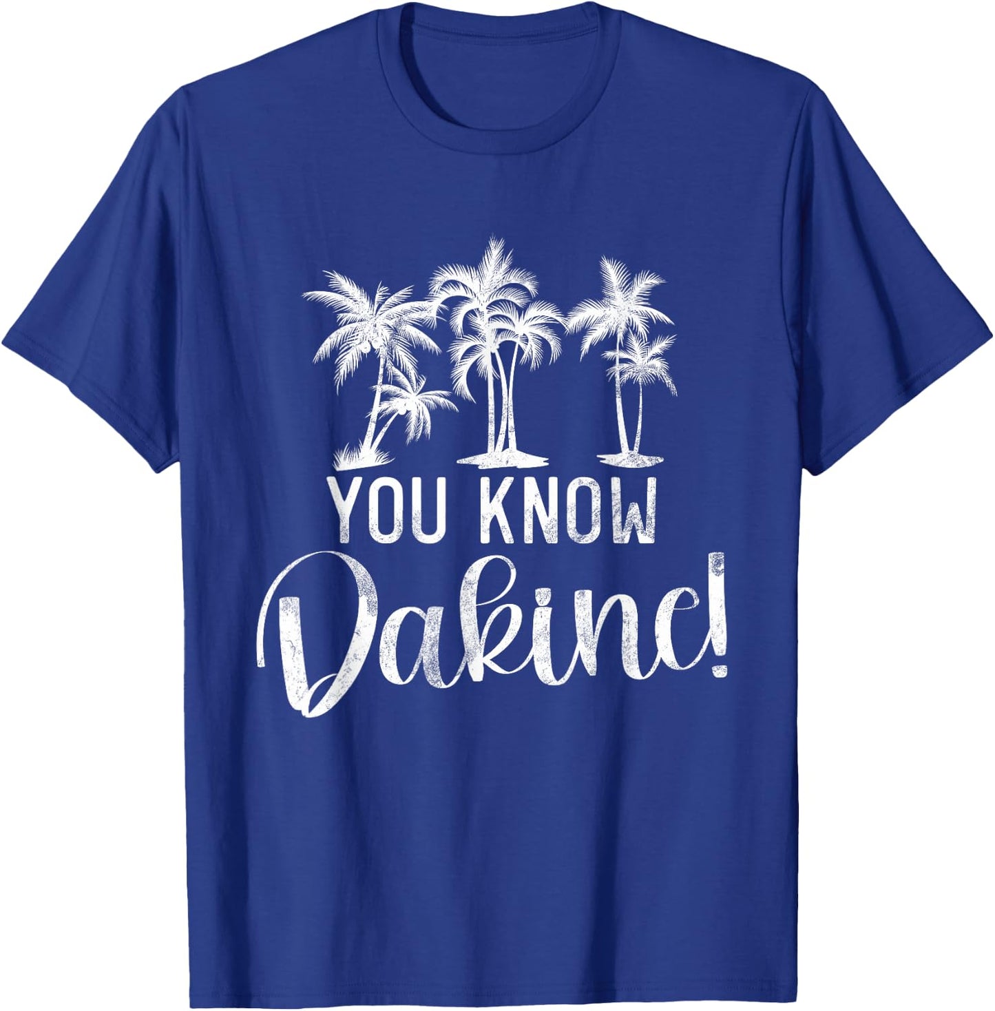 You Know Dakine Hawaii Beach Surfing Ocean Surfers Gifts T-Shirt - T-Shirt | Royal