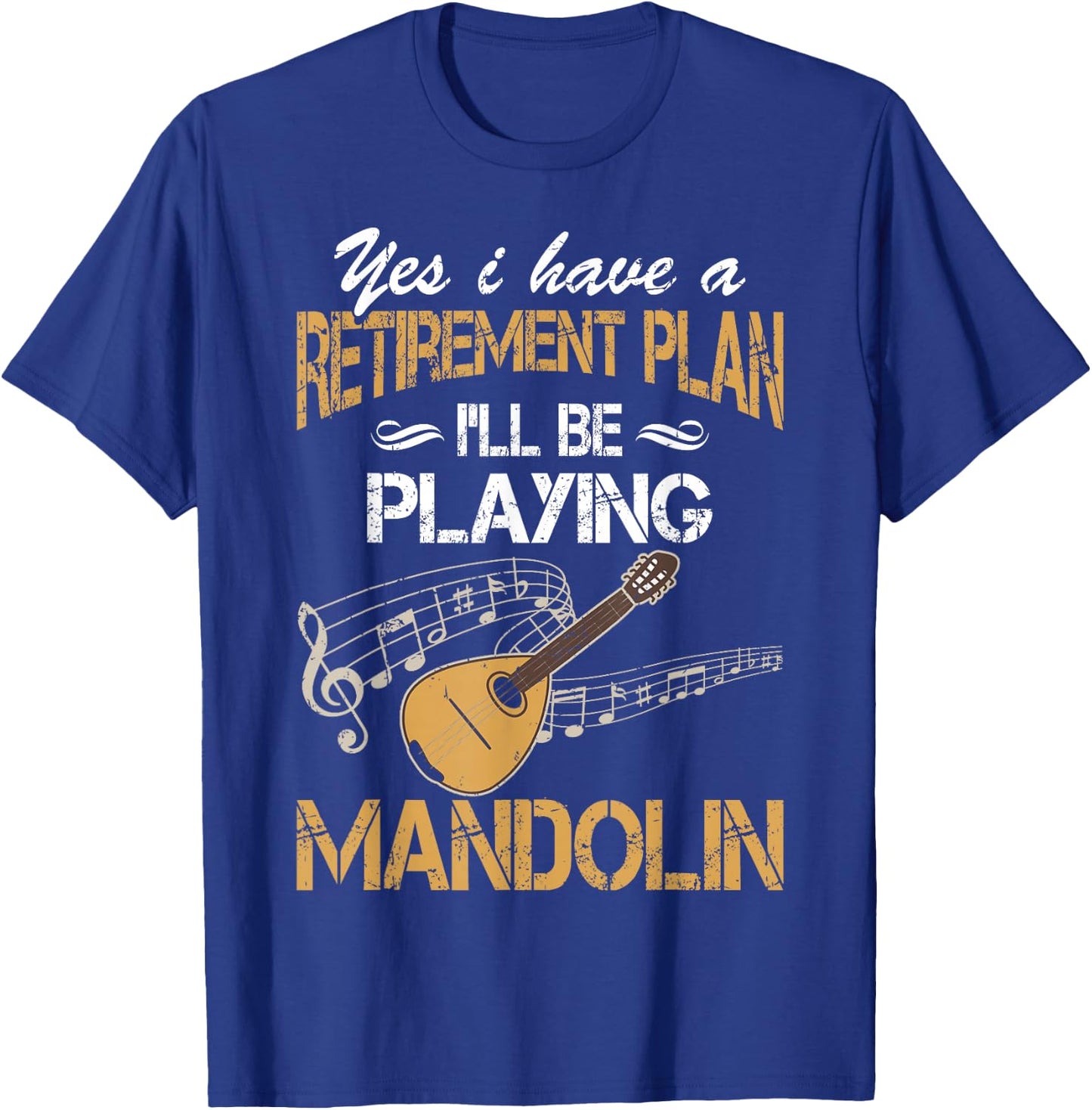 Yes I Have A Retirement Plan Playing Mandolin Funny T-Shirt - T-Shirt | Royal