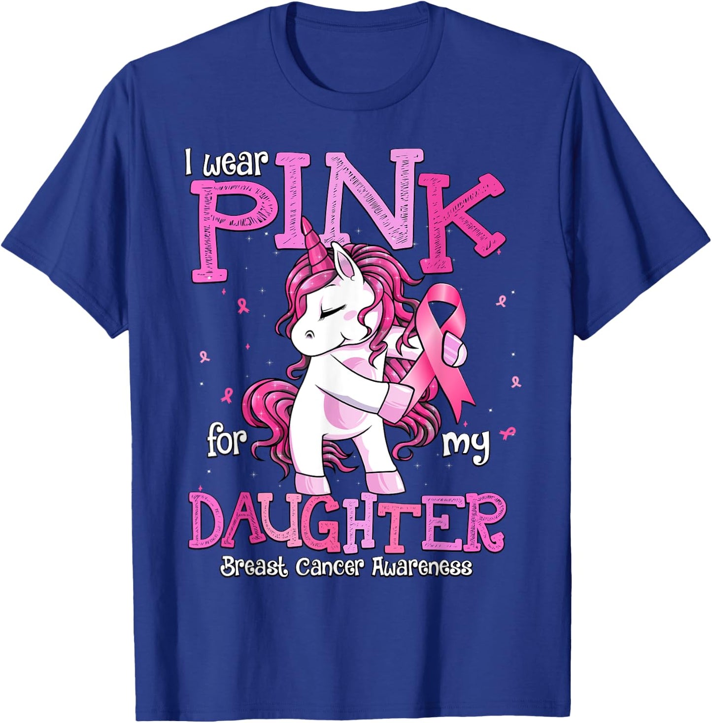 I Wear Pink For My Daughter Shirt Breast Cancer Awareness T-Shirt - T-Shirt | Royal