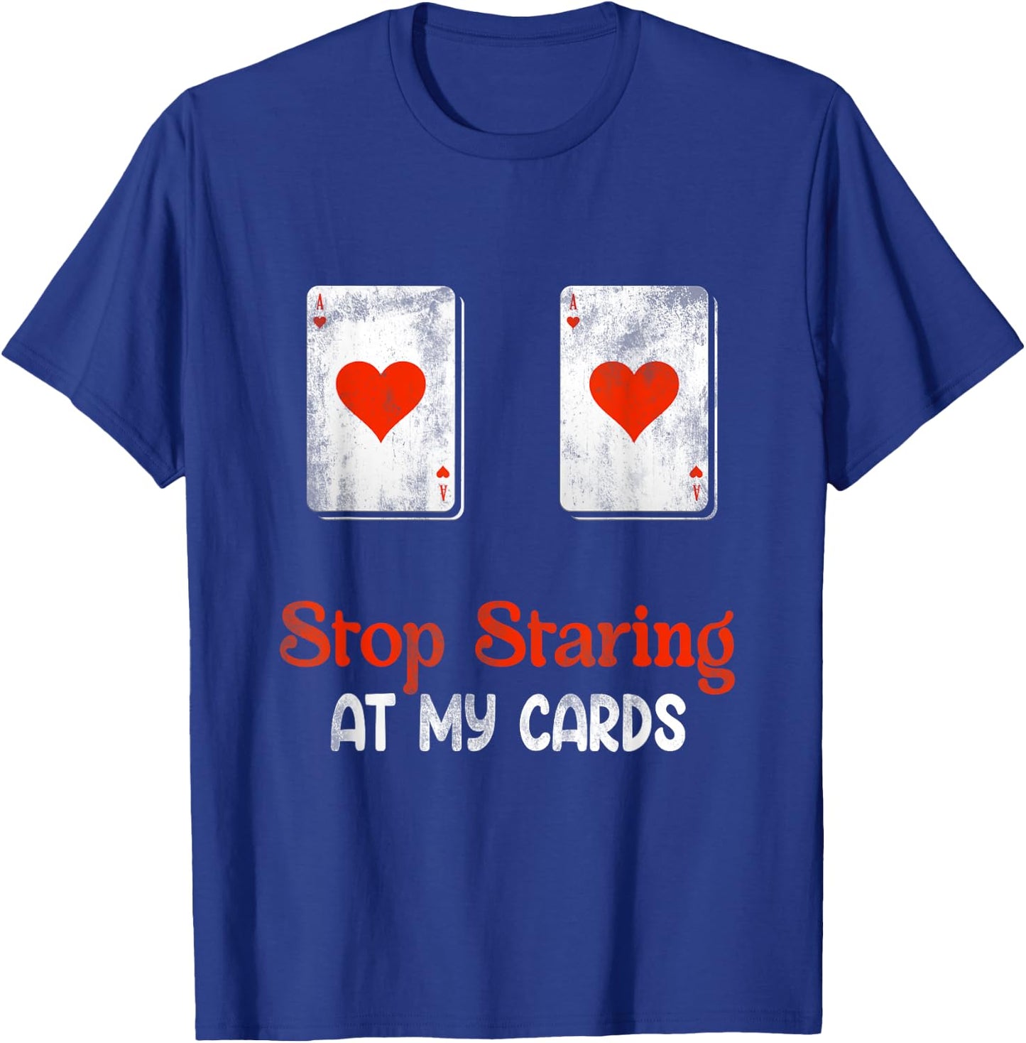 Stop Staring At My Cards Funny Poker B0 0bs Women Player T-Shirt - T-Shirt | Royal