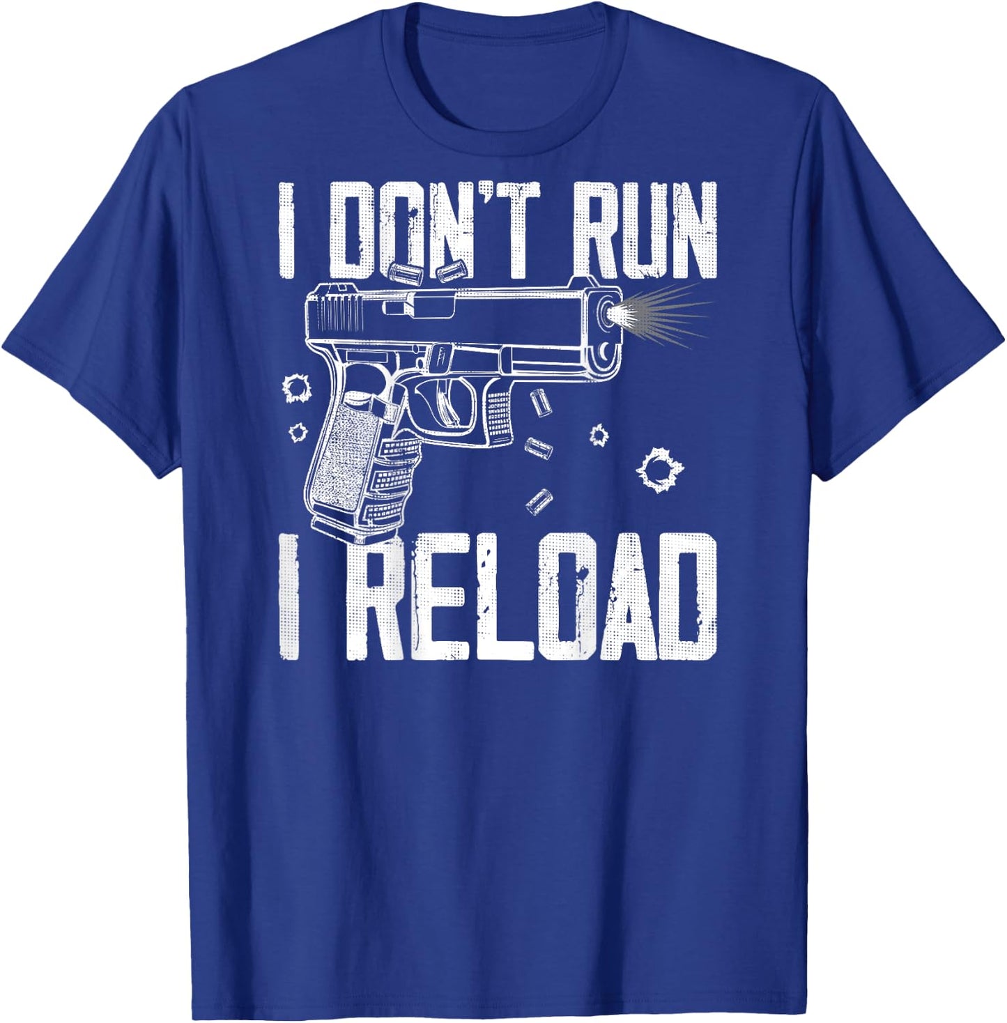 Gun Rights I Don't Run I Reload I Dont Run (on back) T-Shirt - T-Shirt | Royal
