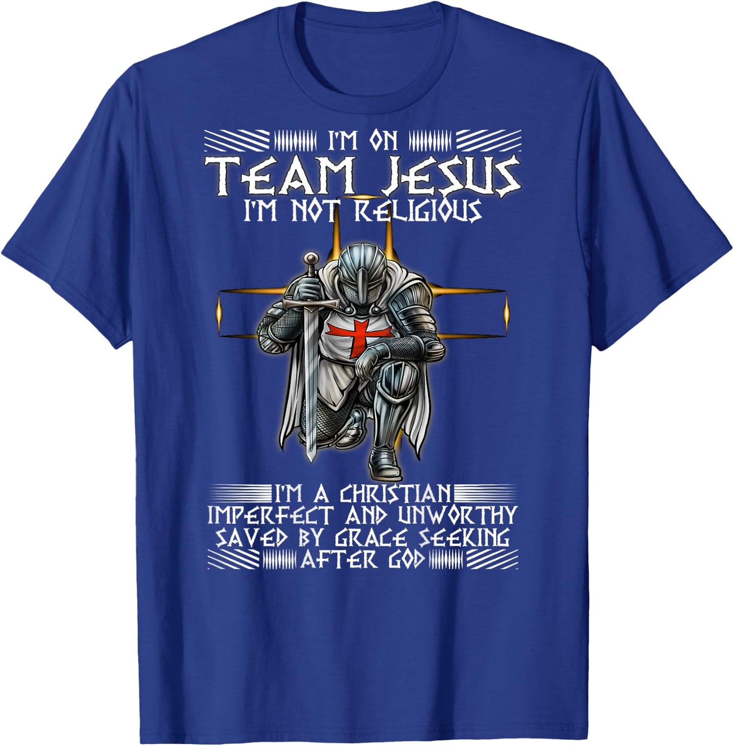 Kneeling Knight Templar Im On Team Jesus Christian BACKPRINT T-Shirt - T-Shirt | Royal