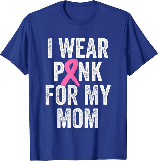 I Wear Pink for My Mom Breast Cancer Awareness T-Shirt - T-Shirt | Royal