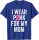 I Wear Pink for My Mom Breast Cancer Awareness T-Shirt - T-Shirt | Royal