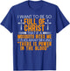 I Want To Be So Full Of Christ That If A Mosquito Bites Me T-Shirt - T-Shirt | Royal