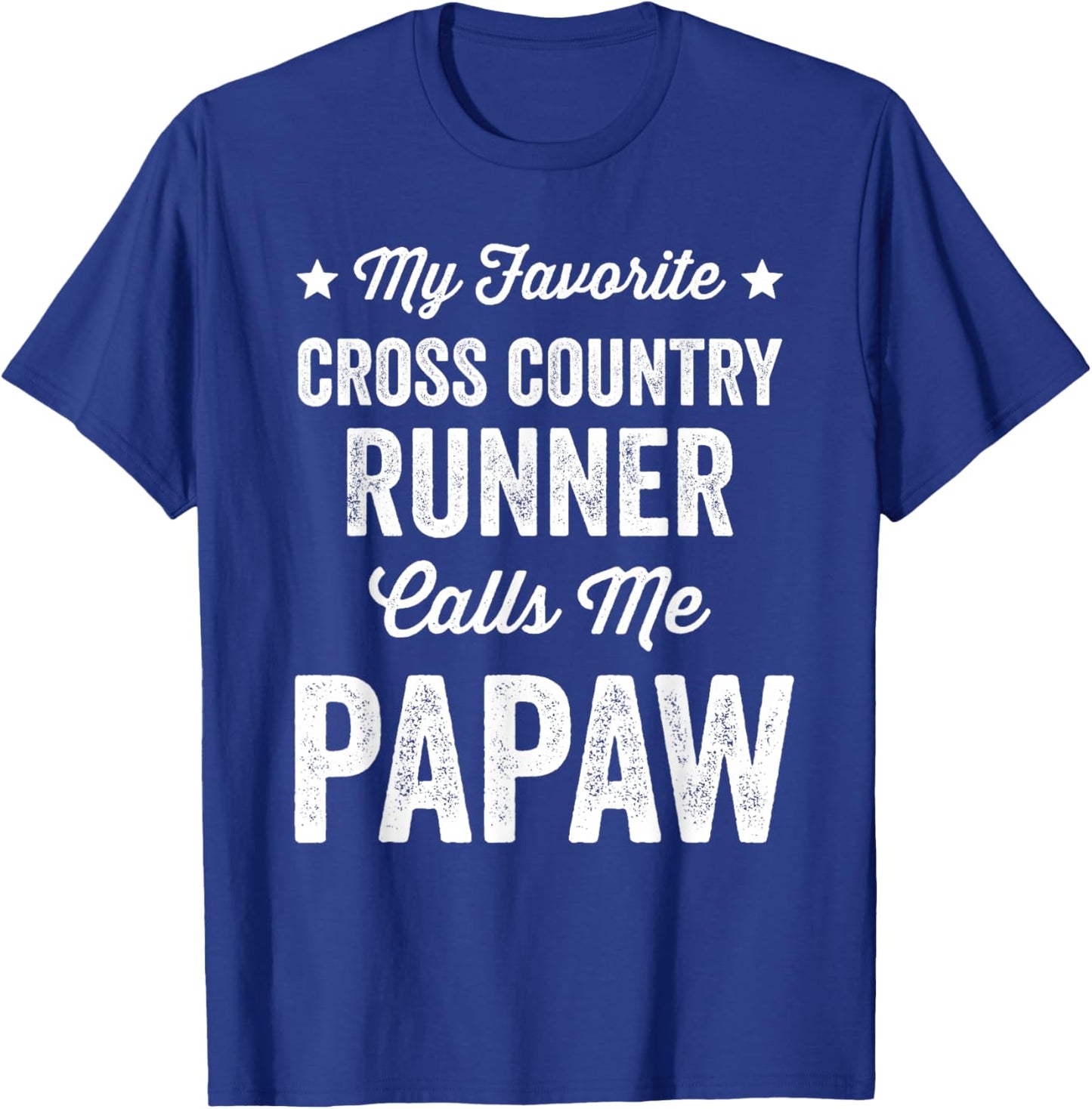 My Favorite Cross Country Runner Calls Me Papaw Funny T-Shirt - T-Shirt | Royal