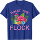 What the Flock T-Shirt - T-Shirt | Royal
